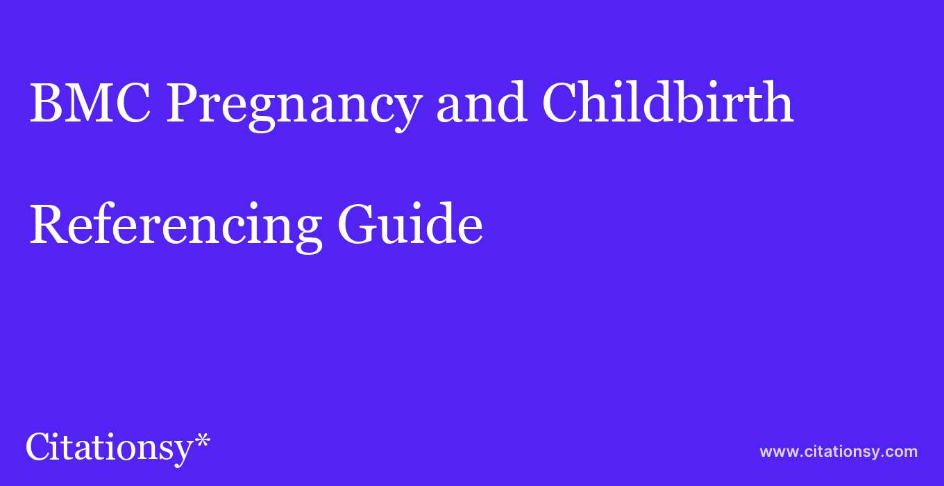 cite BMC Pregnancy and Childbirth  — Referencing Guide